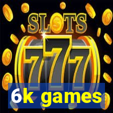 6k games